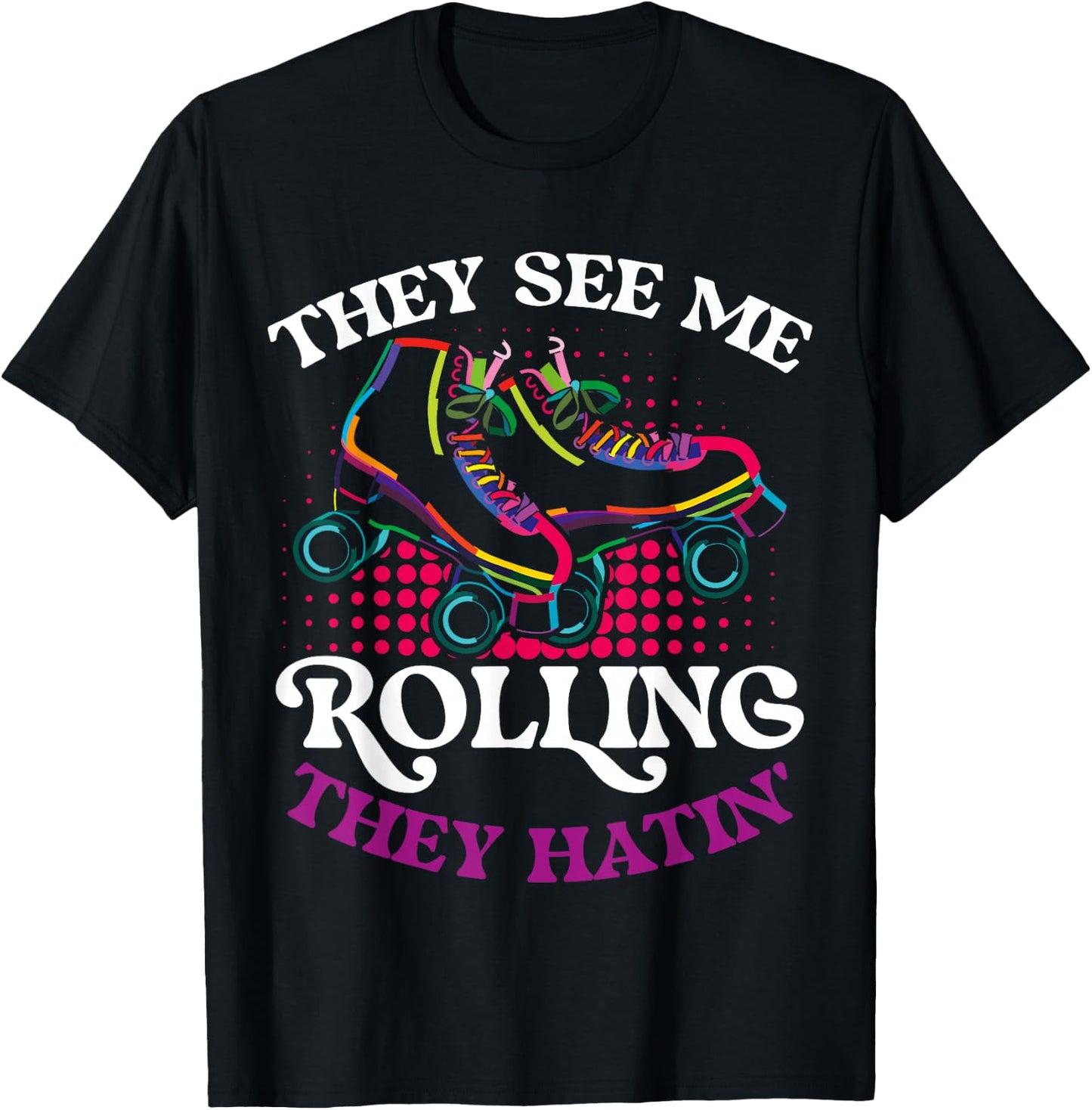 They See Me Rolling They Hatin T-Shirt - T-Shirt | Black