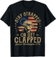 Stay Strapped Or Get Clapped George Washington Quote Funny T-Shirt - T-Shirt | Black