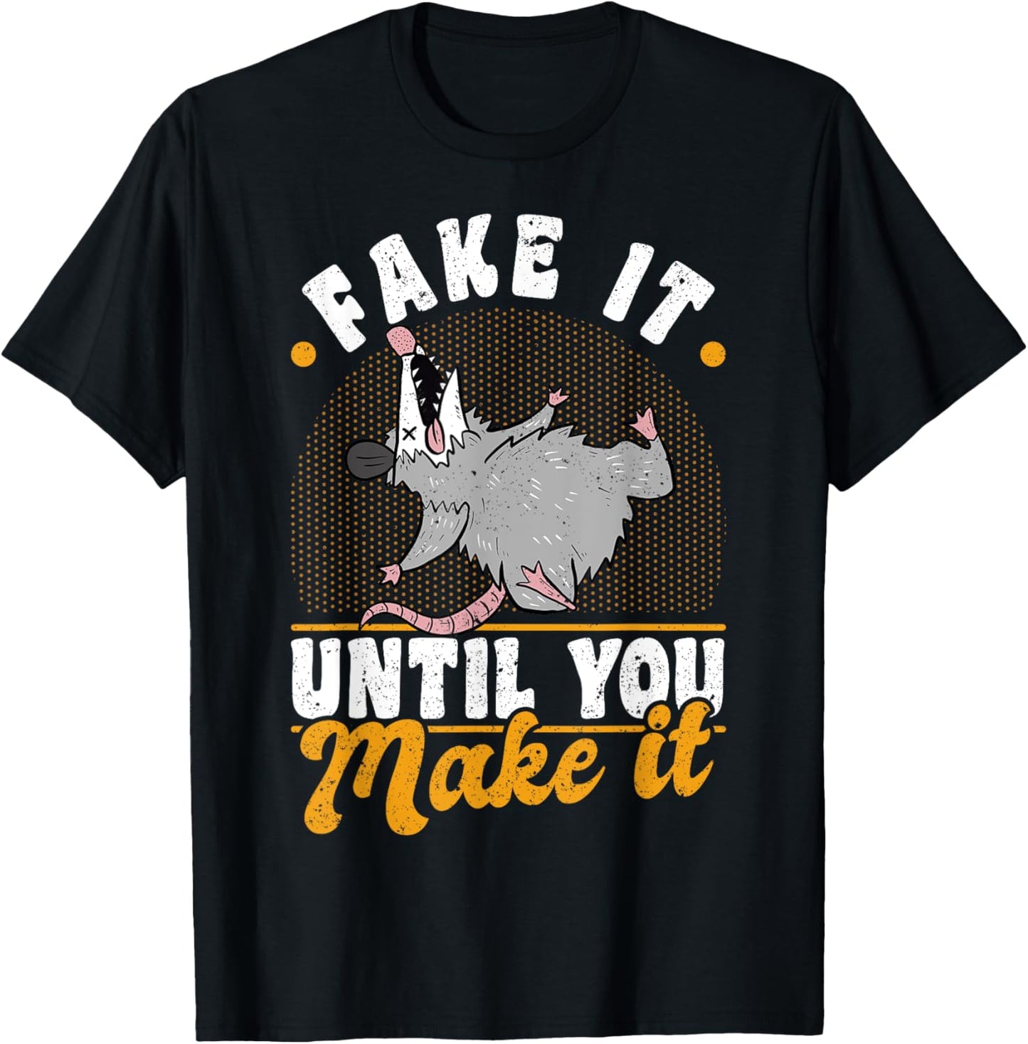 Opossums Vintage Fake It Until You Make It T-Shirt - T-Shirt | Black