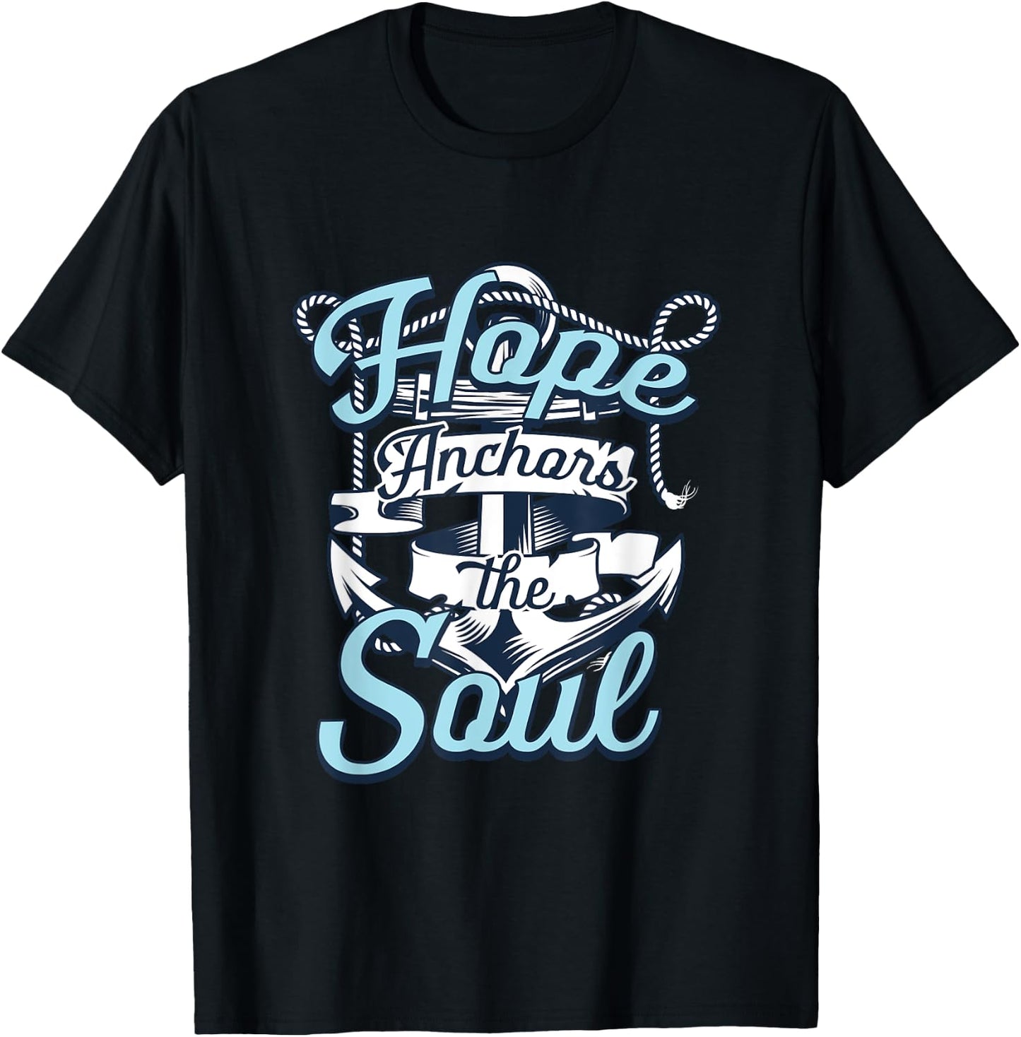 Hope Anchors The Soul | Religion God Faith | Believer T-Shirt - T-Shirt | Black