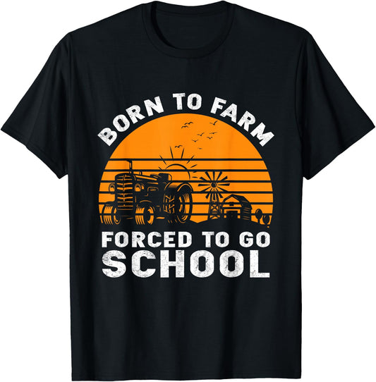 Born to Farm Forced to go to School T-Shirt - T-Shirt | Black