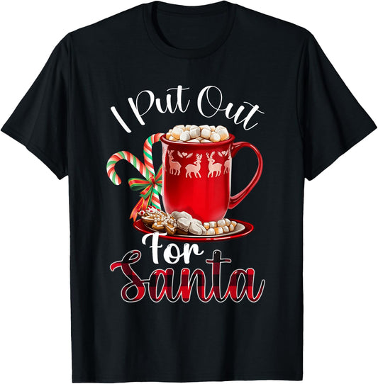 Naughty I Put Out For Santa Christmas Xmas T-Shirt - T-Shirt | Black