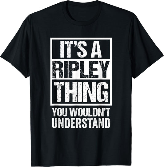 It's A Ripley Thing You Wouldn't Understand First Name Small T-Shirt - T-Shirt | Black