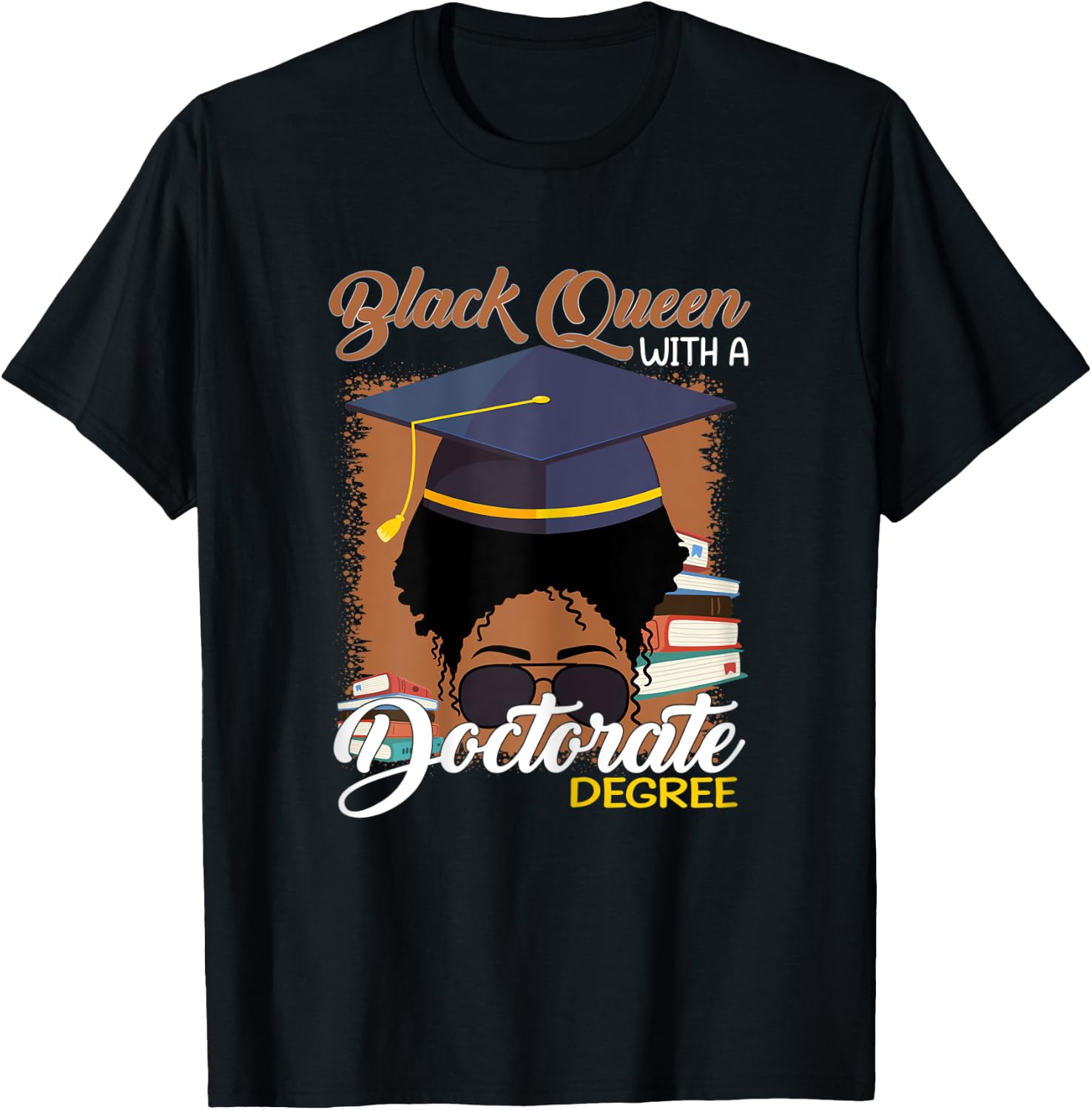 Black Queen With A Doctorate Degree Melanin Woman Educated T-Shirt - T-Shirt | Black