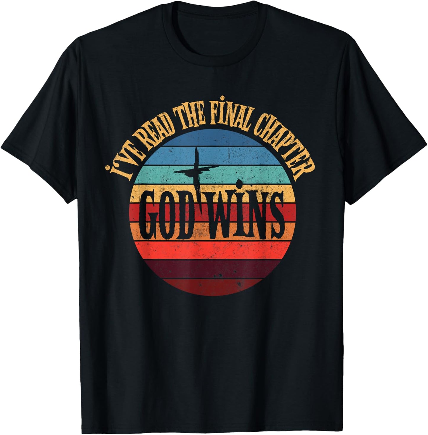 I've Read The Final Chapter God Wins Jesus Christian Bible T-Shirt - T-Shirt | Black