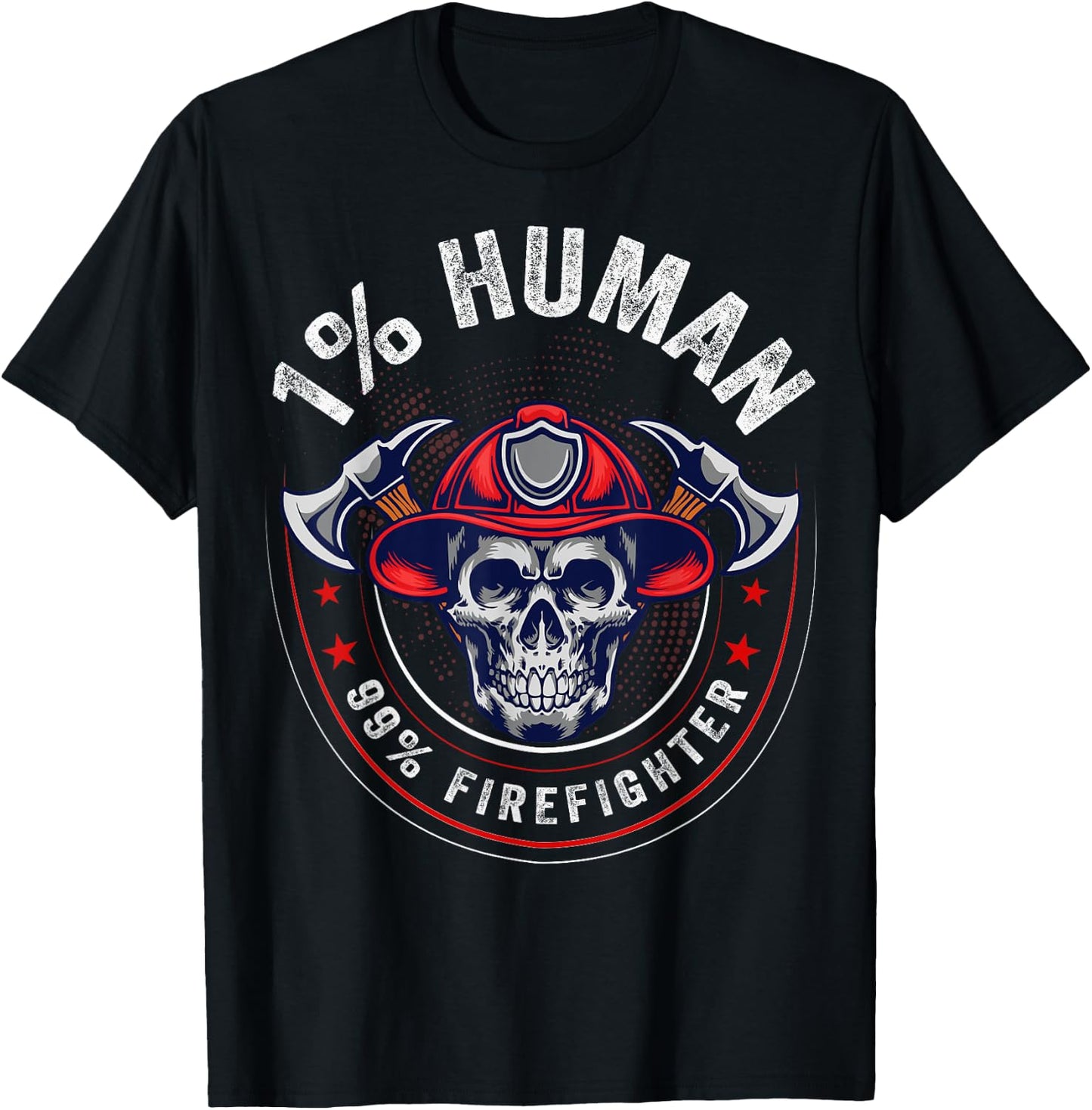 1 Percent Human 99 Percent Firefighter Fireman Firefighters T-Shirt - T-Shirt | Black