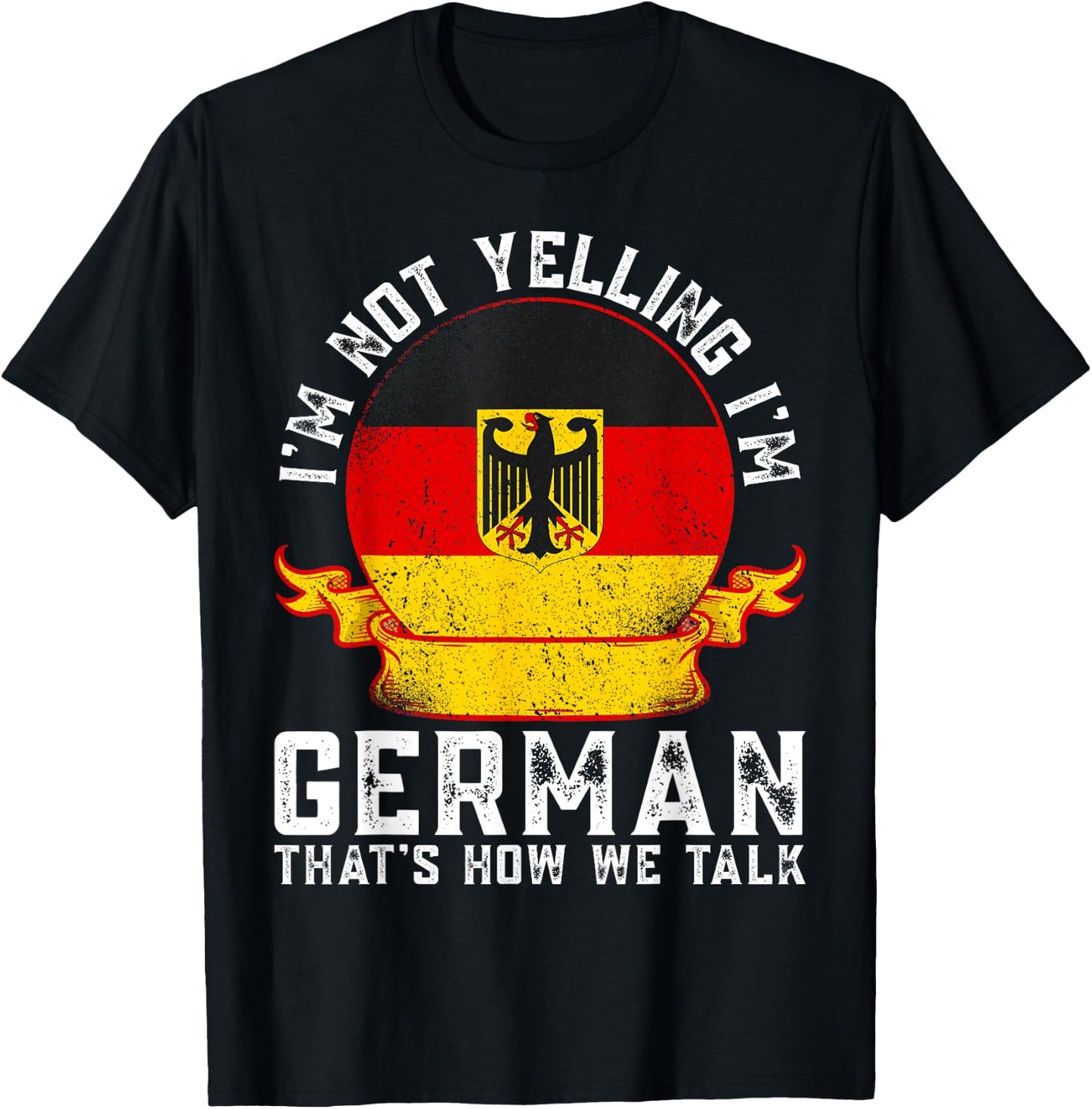 I'm Not Yelling I'm German Eagle Flag Funny German Sayings T-Shirt - T-Shirt | Black