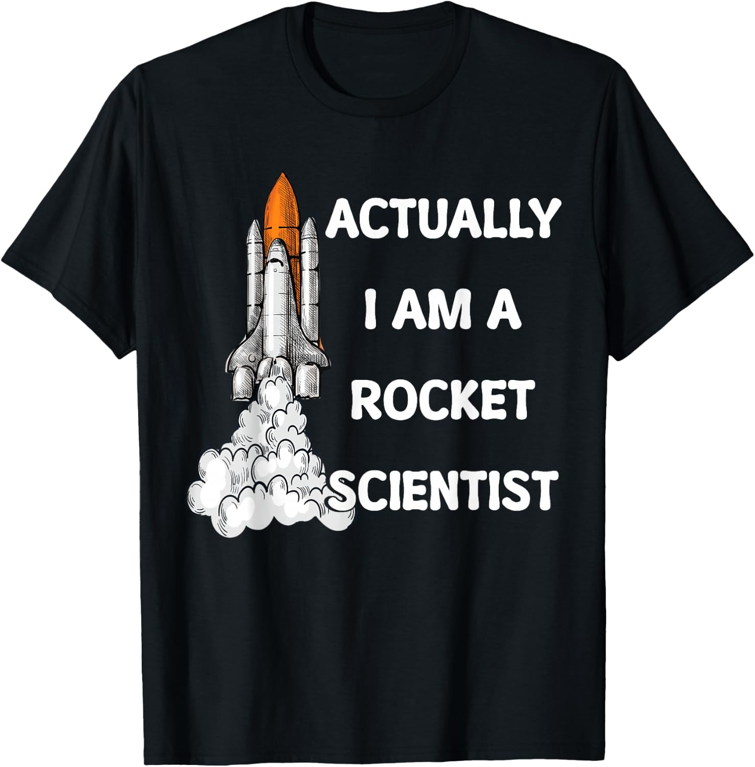 Actually I Am A Rocket Scientist Science T-Shirt - T-Shirt | Black