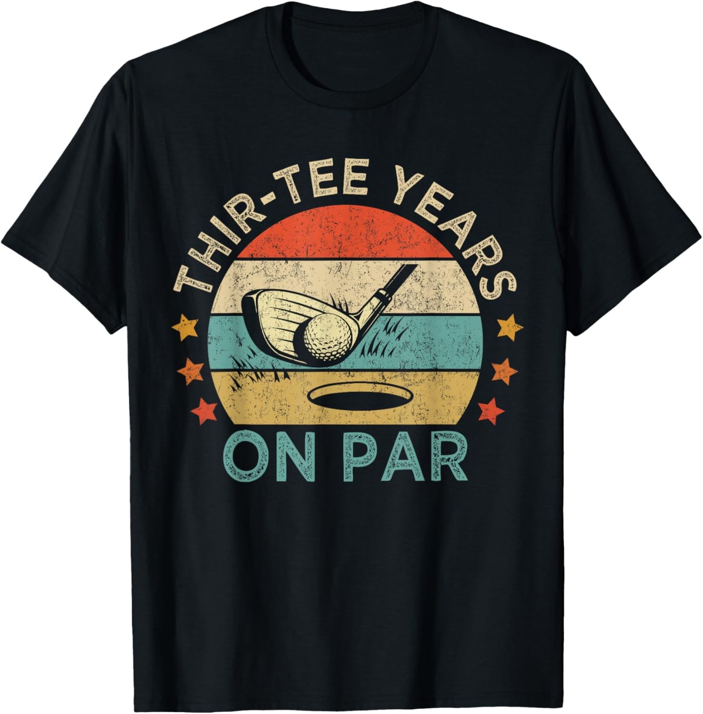 Thir- Years On Par, Funny 30th Birthday Golfer T-Shirt - T-Shirt | Black