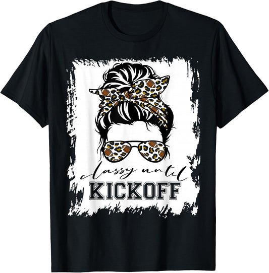 Football Fan Women Classy Until Kickoff Messy Bun T-Shirt - T-Shirt | Black