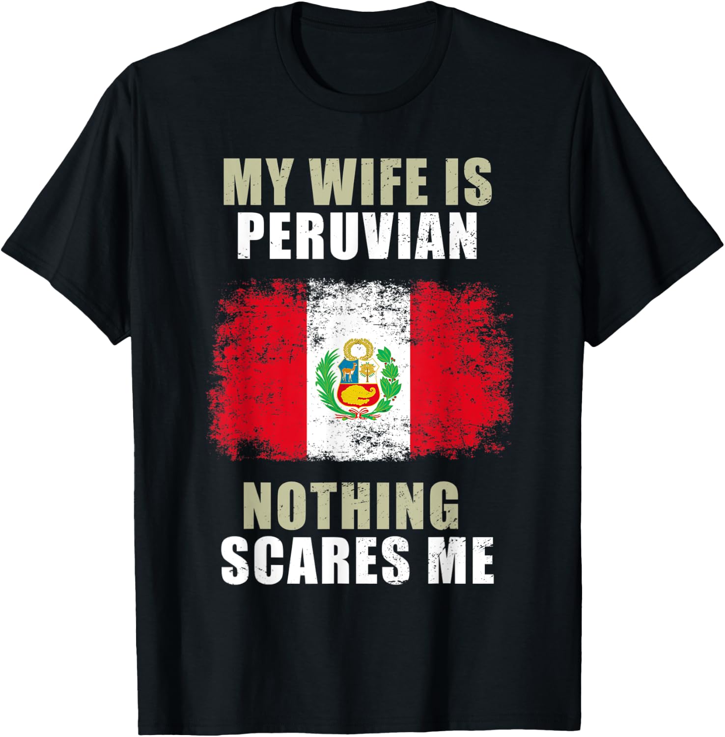 My Wife Is Peruvian Nothing Scares Me T-Shirt - T-Shirt | Black