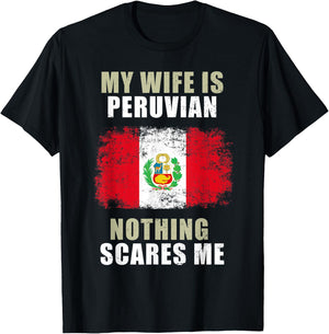 My Wife Is Peruvian Nothing Scares Me T-Shirt - T-Shirt | Black