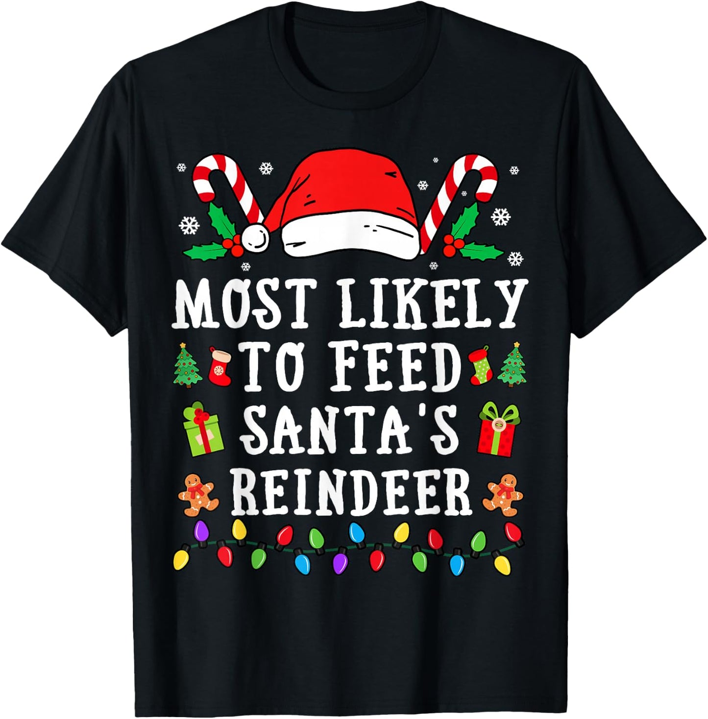 Most Likely To Feed Santa's Reindeer Christmas T-Shirt - T-Shirt | Black