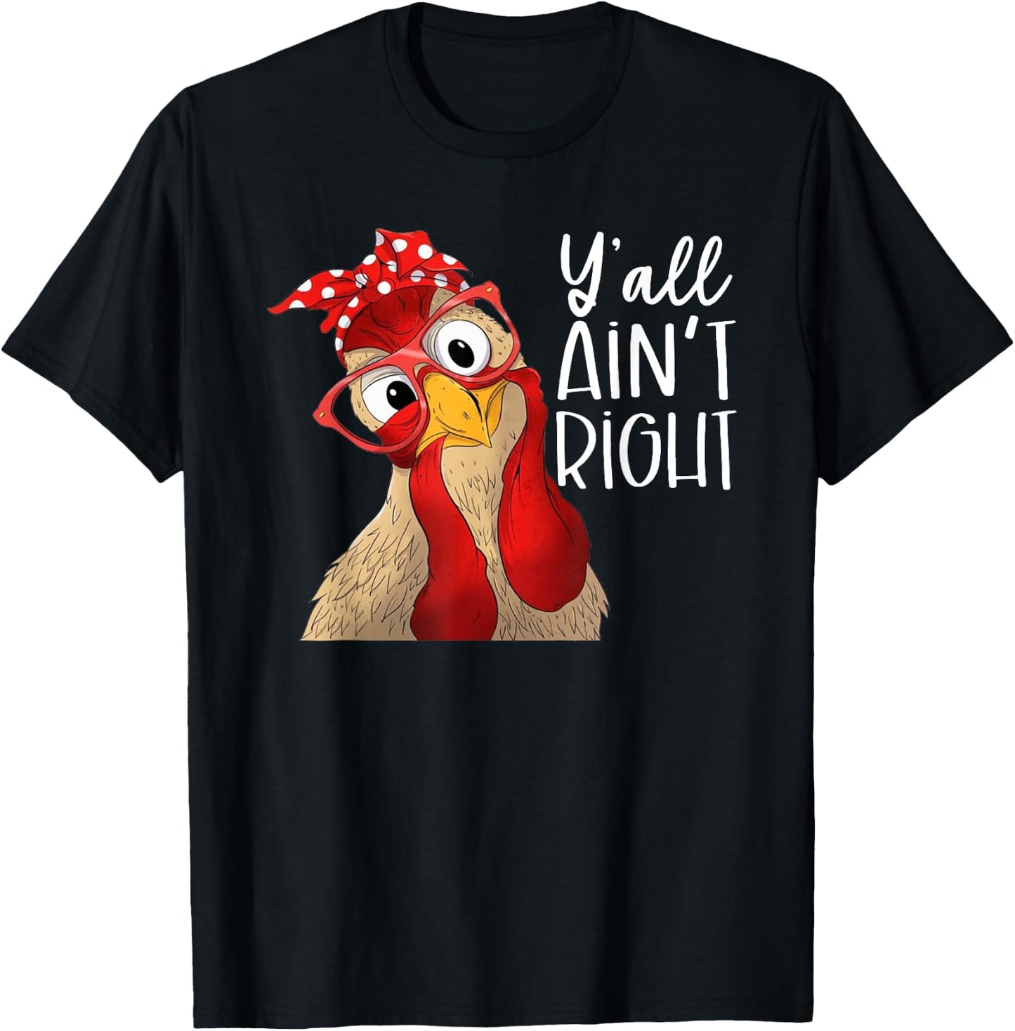Y'all Ain't Right, Chicken Dealer, Chicken Lover T-Shirt - T-Shirt | Black