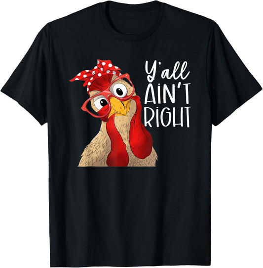 Y'all Ain't Right, Chicken Dealer, Chicken Lover T-Shirt - T-Shirt | Black