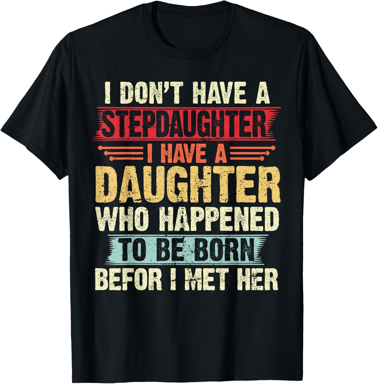 I Dont Have a Stepdaughter Funny Step Dad From Daughter T-Shirt - T-Shirt | Black