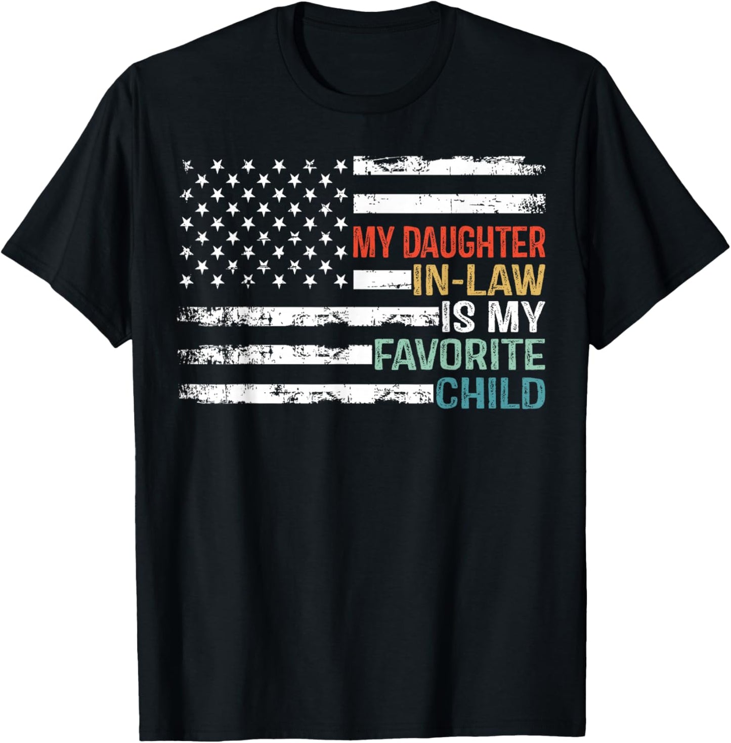 American Flag My Daughter In Law Is My Favorite Child Parent Women Men T-Shirt - T-Shirt | Black