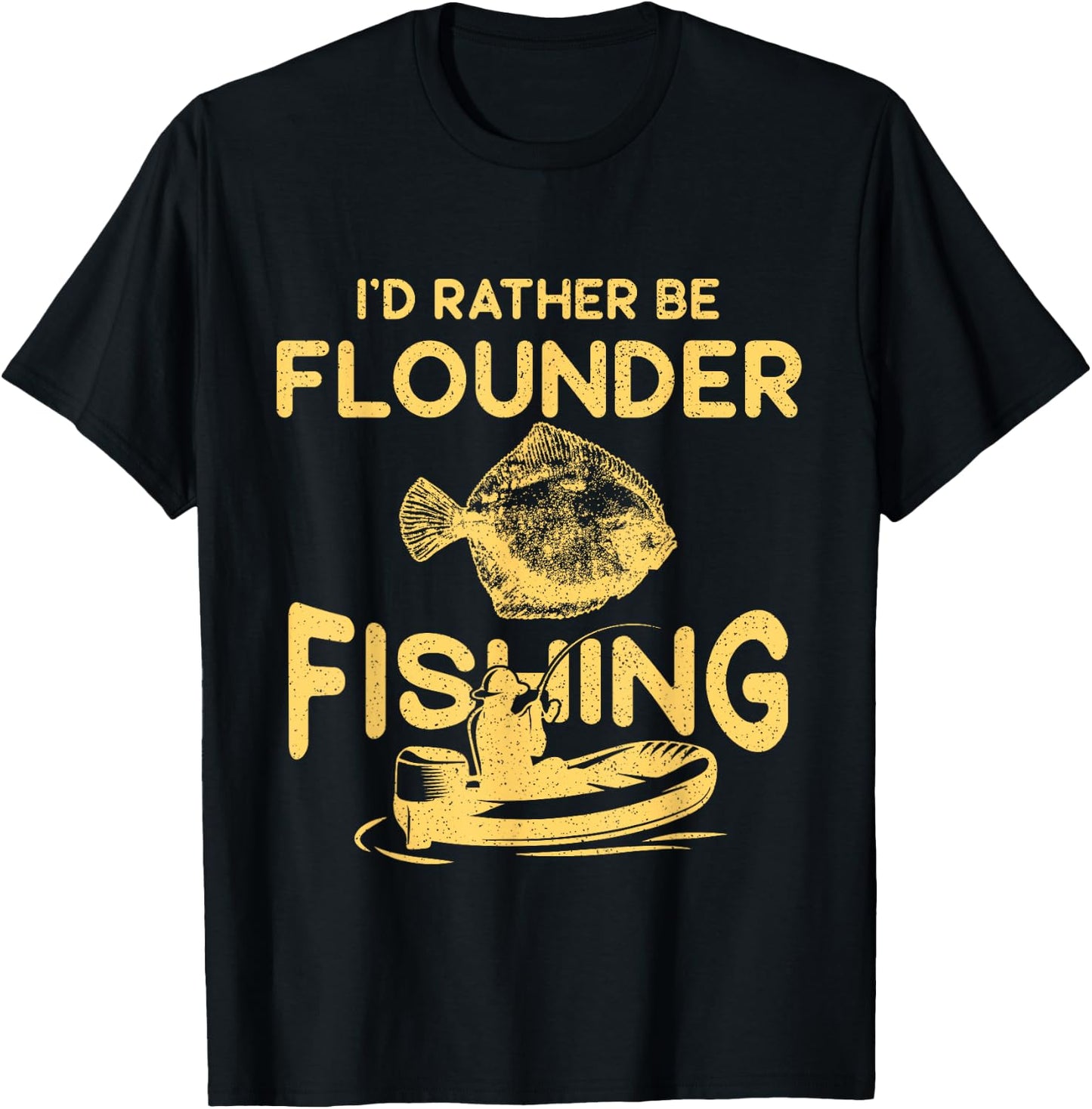 I'd Rather Be - Fisher Fisherman Flounder Fishing T-Shirt - T-Shirt | Black