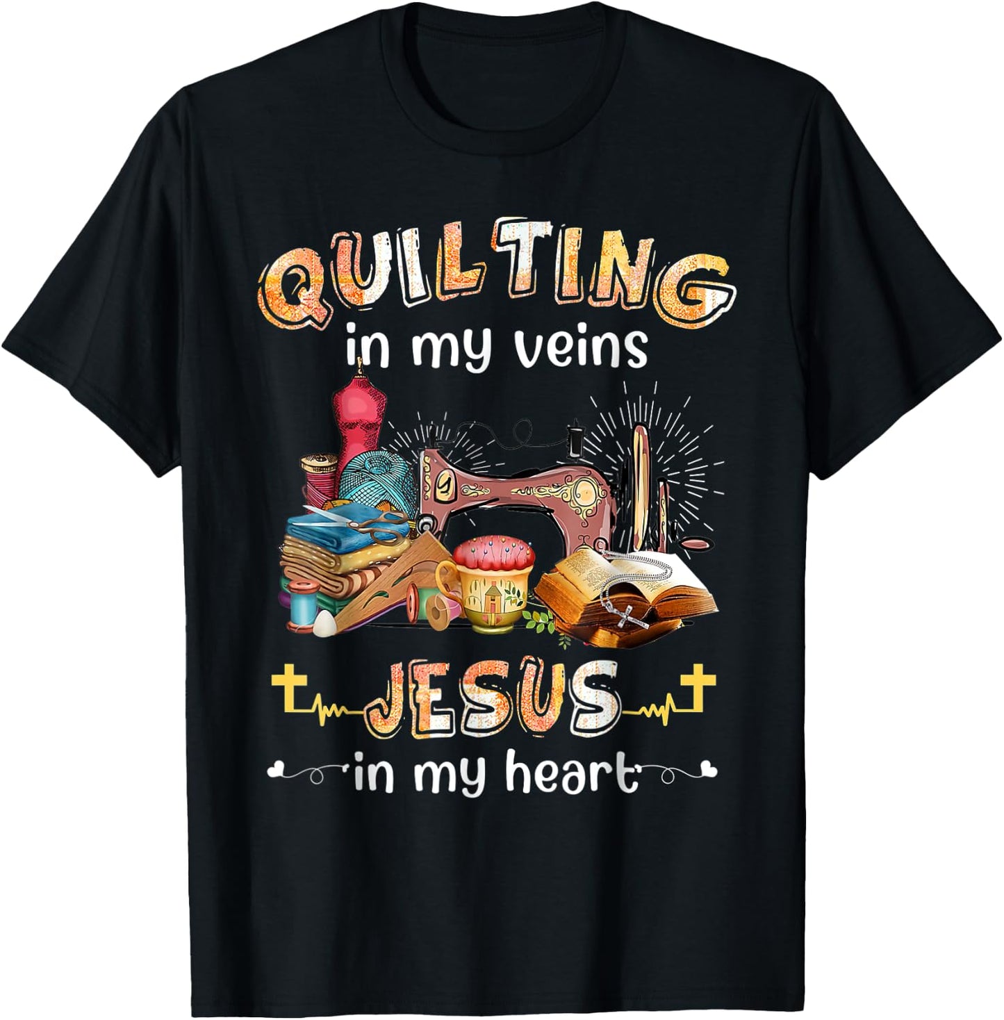 Quilting Is In My Veins Jesus Is In My Heart Christian T-Shirt - T-Shirt | Black