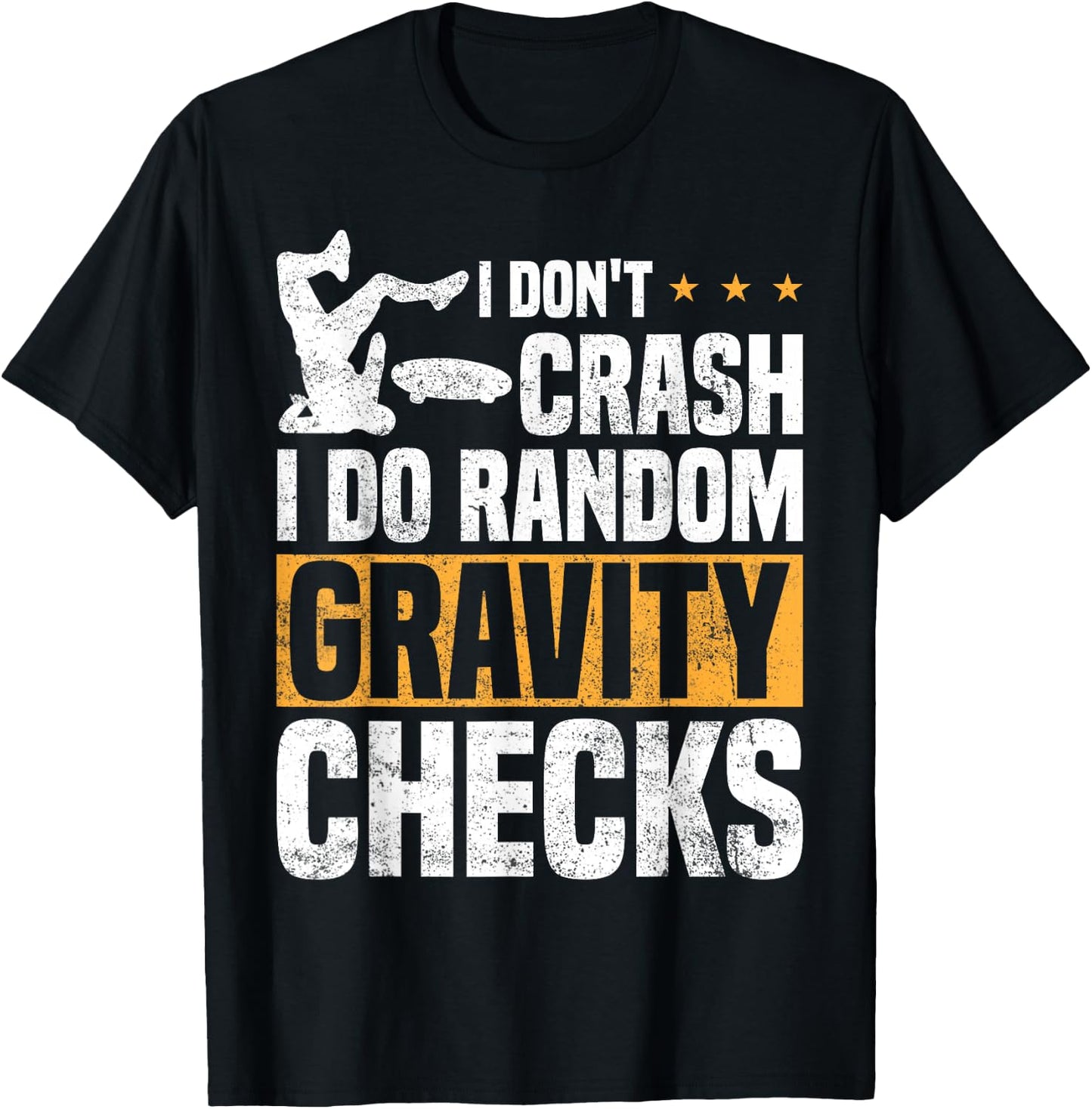 I Don't Crash I Do Random Gravity Checks Skateboard Skaters T-Shirt - T-Shirt | Black
