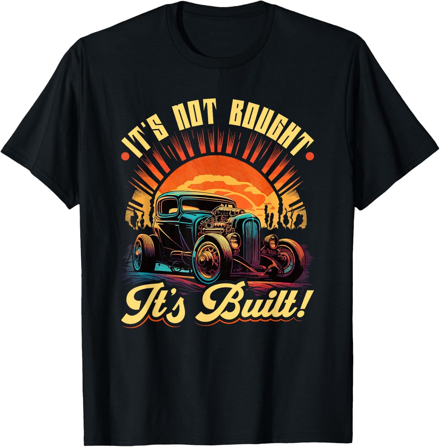 Hot Rod, Ist Not Bought its Built, Retro Vintage Rat Rod T-Shirt - T-Shirt | Black