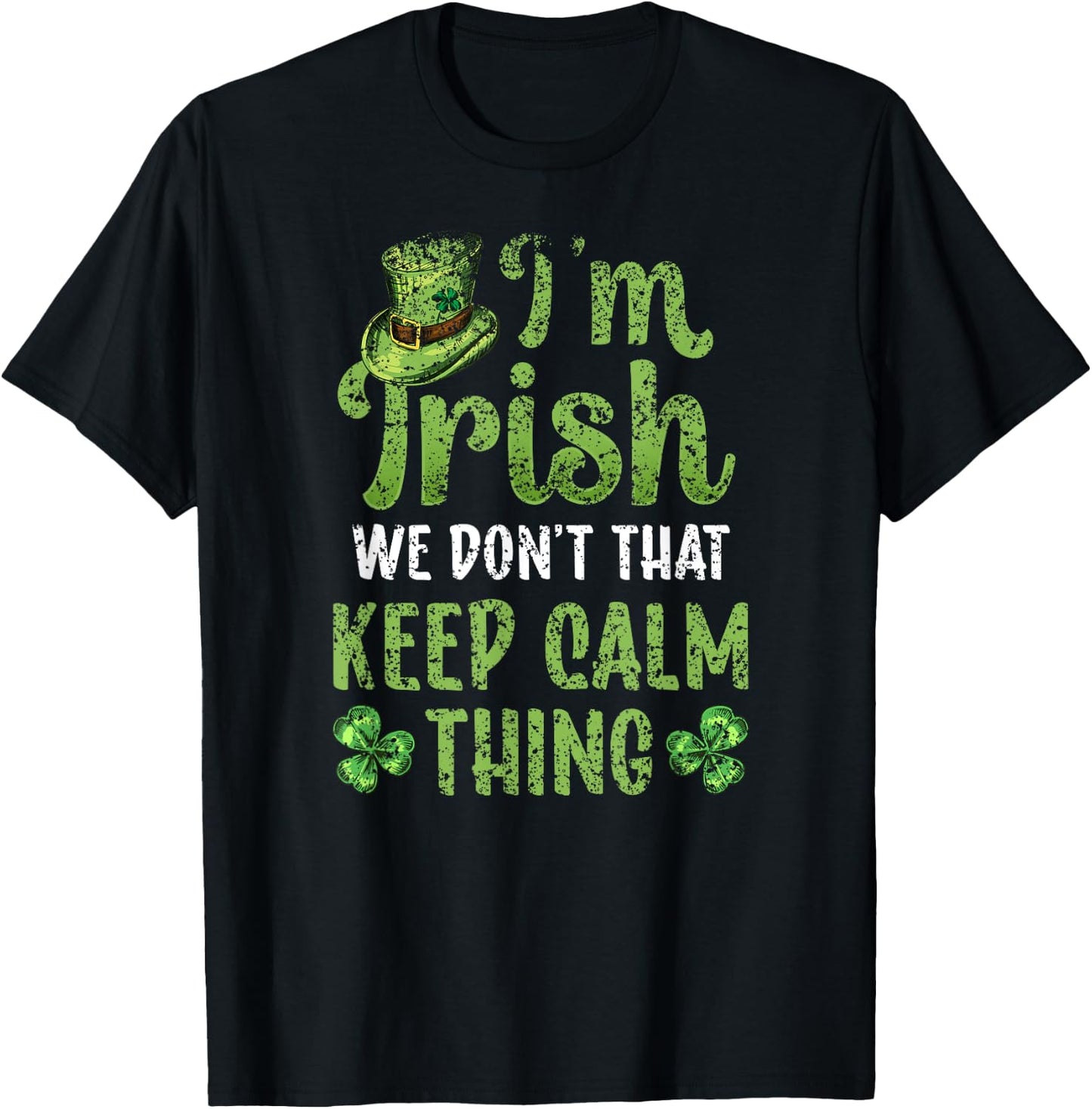 I'm Irish We Don't Do That Keep Calm Thing Ireland Gaelic T-Shirt - T-Shirt | Black