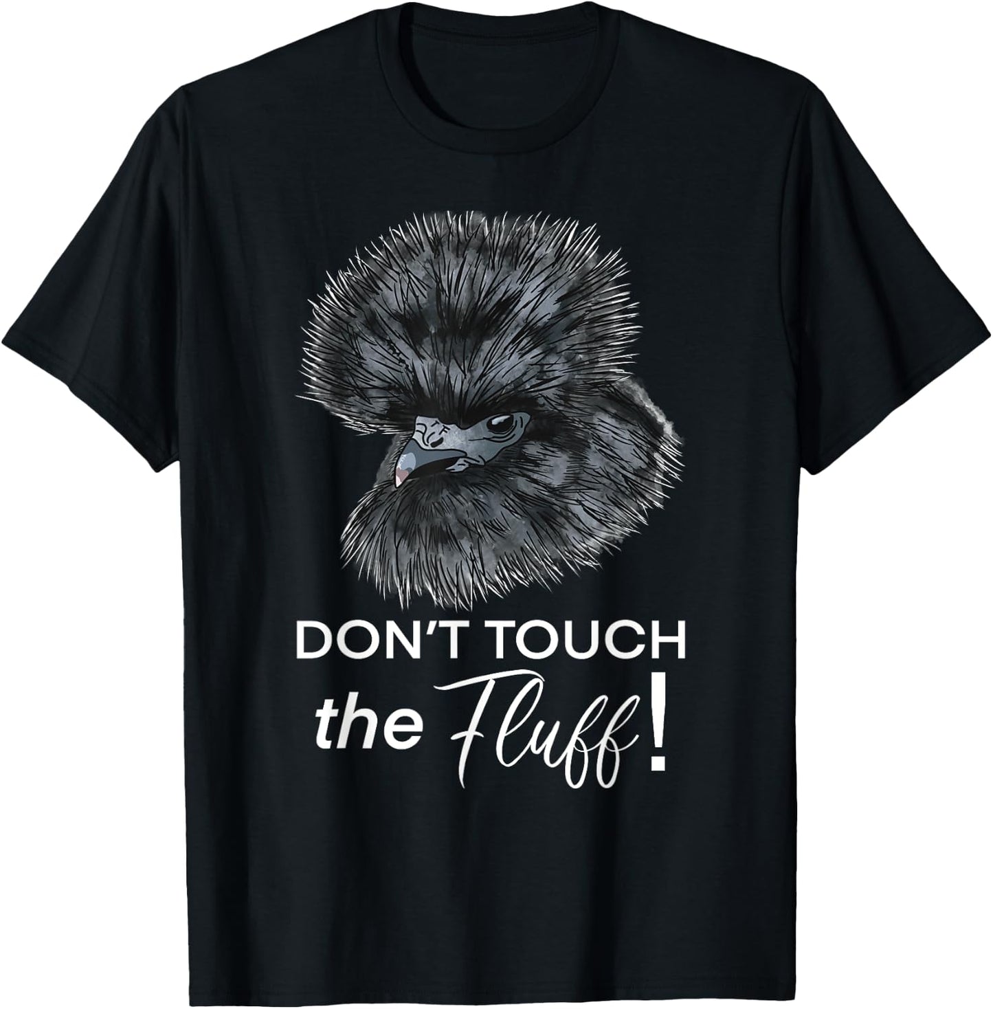 Don't Touch the Fluff Funny Silkie Chicken Gift T-Shirt - T-Shirt | Black