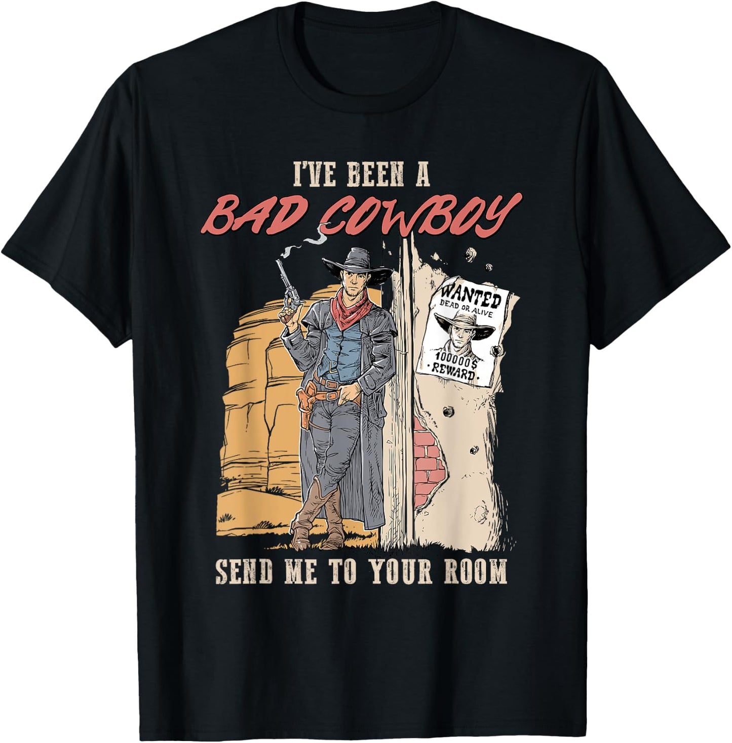 I've Been A Bad Cowboy Send Me To Your Room T-Shirt - T-Shirt | Black