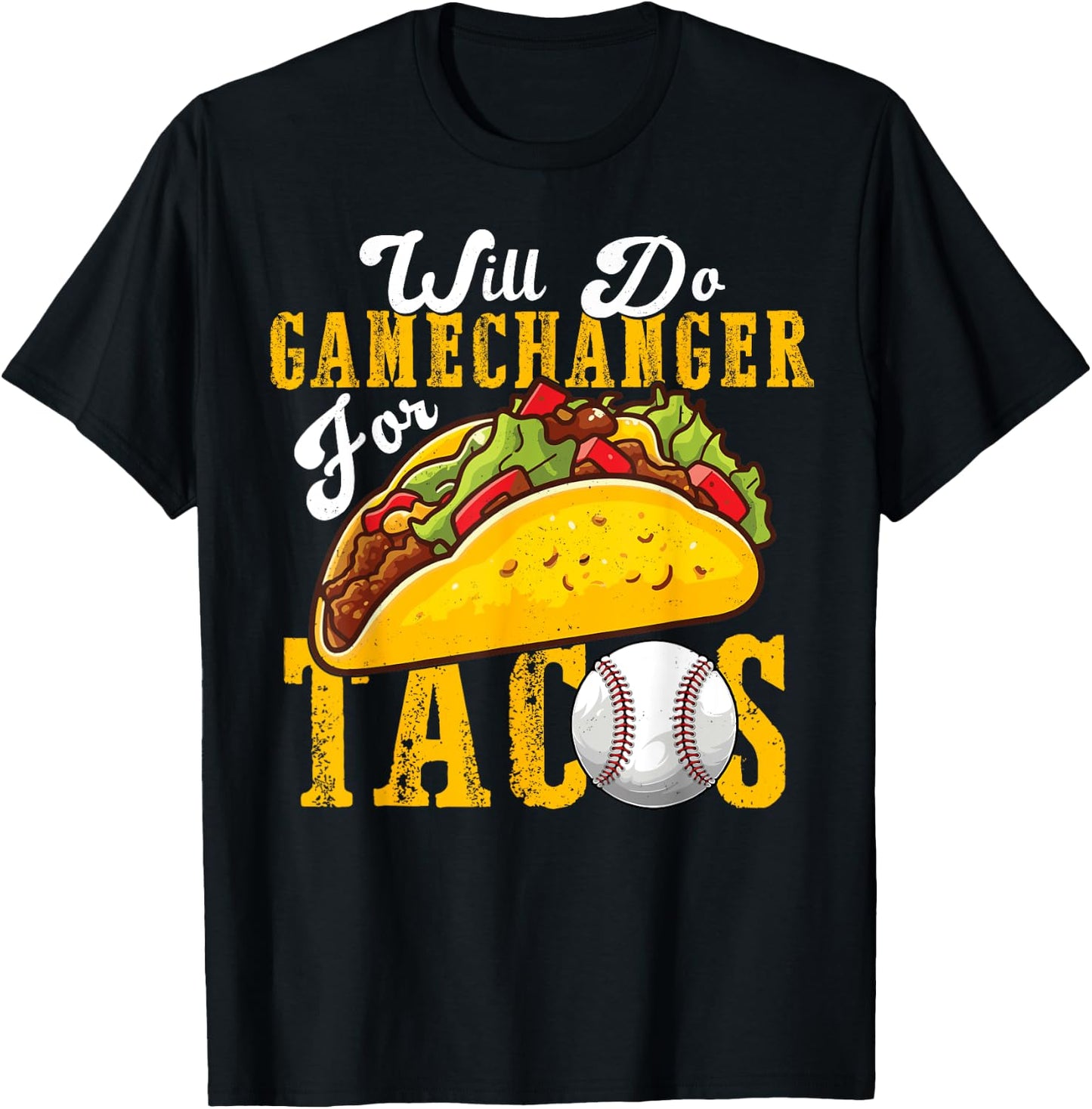 Will Do Gamechanger For Tacos Funny Baseball & Tacos Lover T-Shirt - T-Shirt | Black