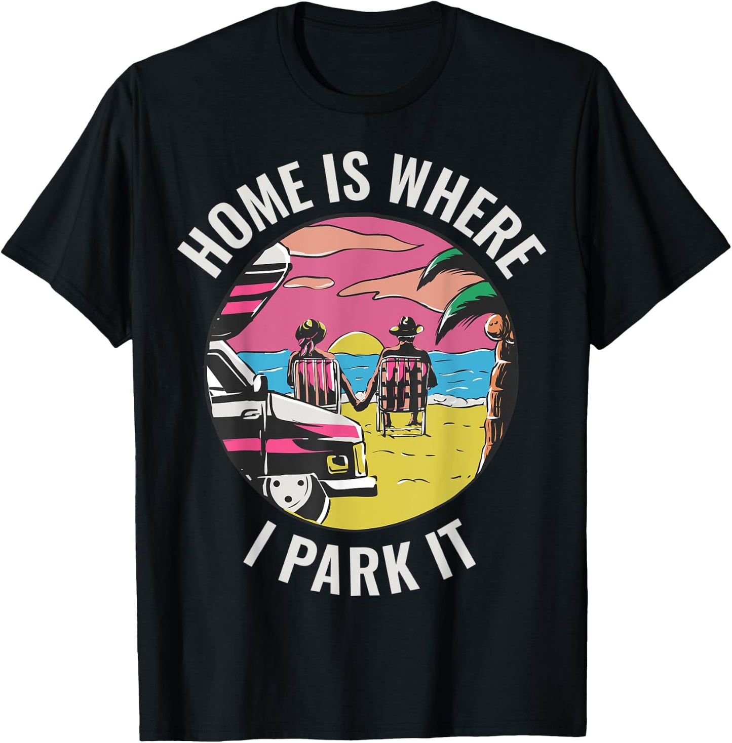 Home Is Where I Park It T-Shirt - T-Shirt | Black