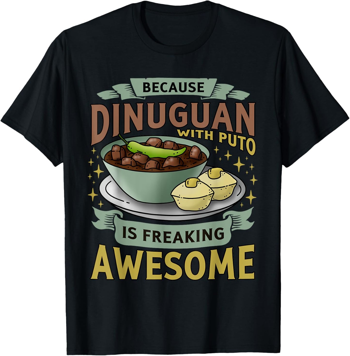 Funny Filipino Food - Filipino Delicacy; Dinuguan - Pinoy T-Shirt - T-Shirt | Black