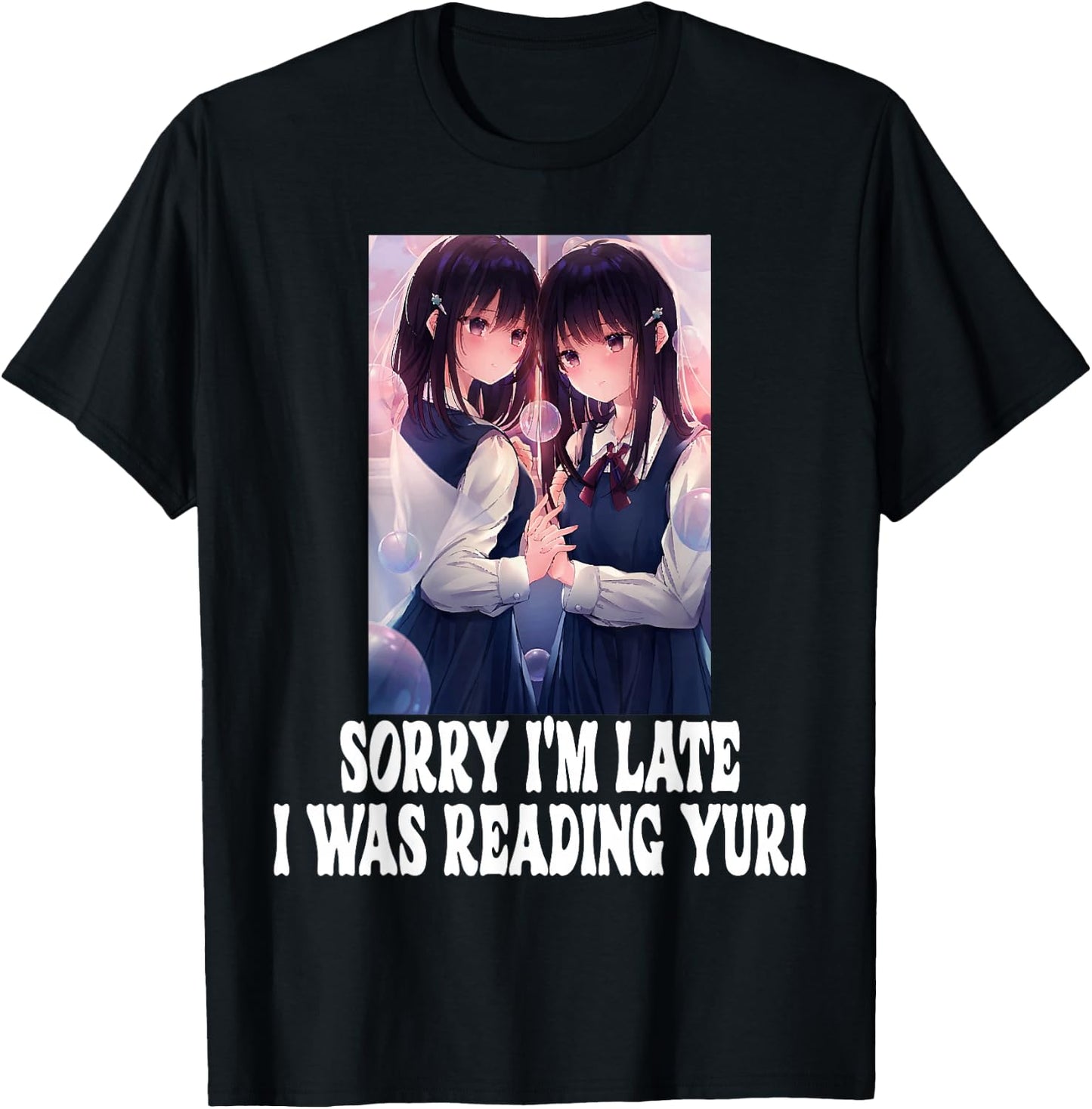 Sorry I'm Late I Was Reading Yuri Lesbian Anime Weeb Otaku T-Shirt - T-Shirt | Black
