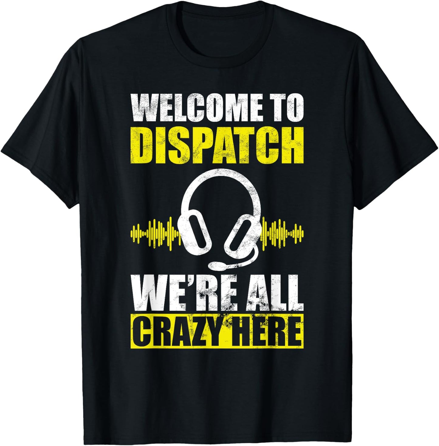 Dispatcher all crazy 911 emergency dispatch worker T-Shirt - T-Shirt | Black