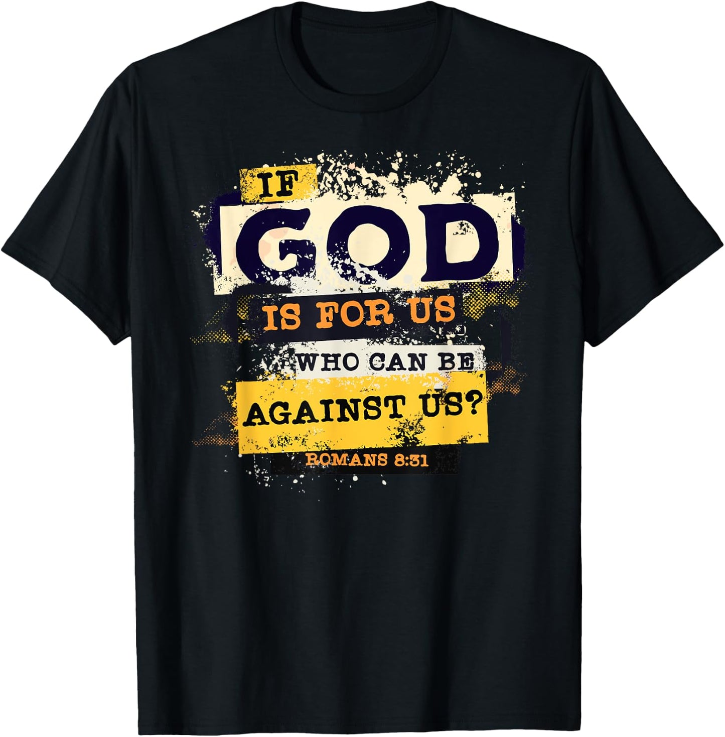 Romans 8 31 If God is for Us Who Can Be Against us Bible T-Shirt - T-Shirt | Black