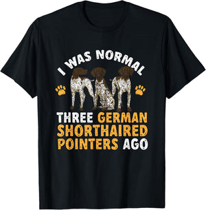 GSP Dog I Was Normal Three German Shorthaired Pointers Ago T-Shirt - T-Shirt | Black
