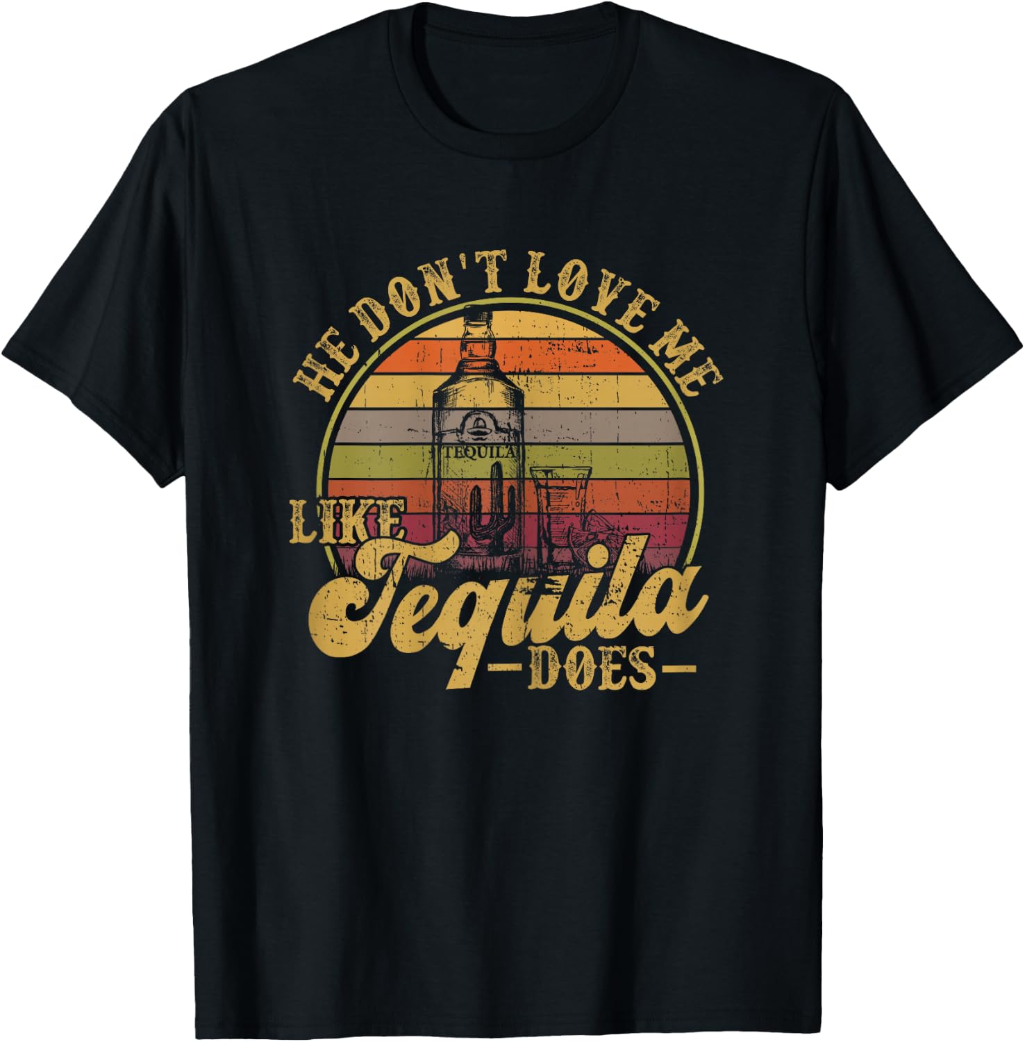 He Dont Love Me Like Tequila Drinking Funny Mexican Drinking T-Shirt - T-Shirt | Black