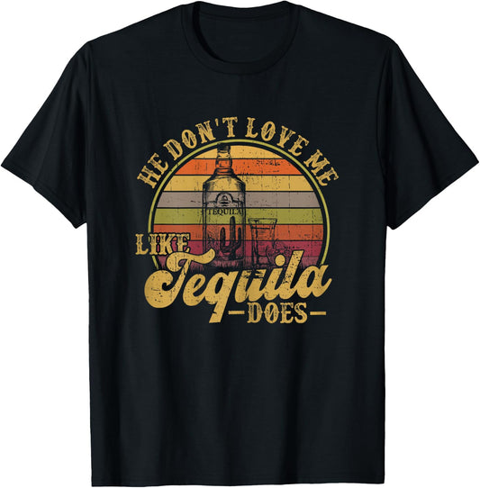 He Dont Love Me Like Tequila Drinking Funny Mexican Drinking T-Shirt - T-Shirt | Black