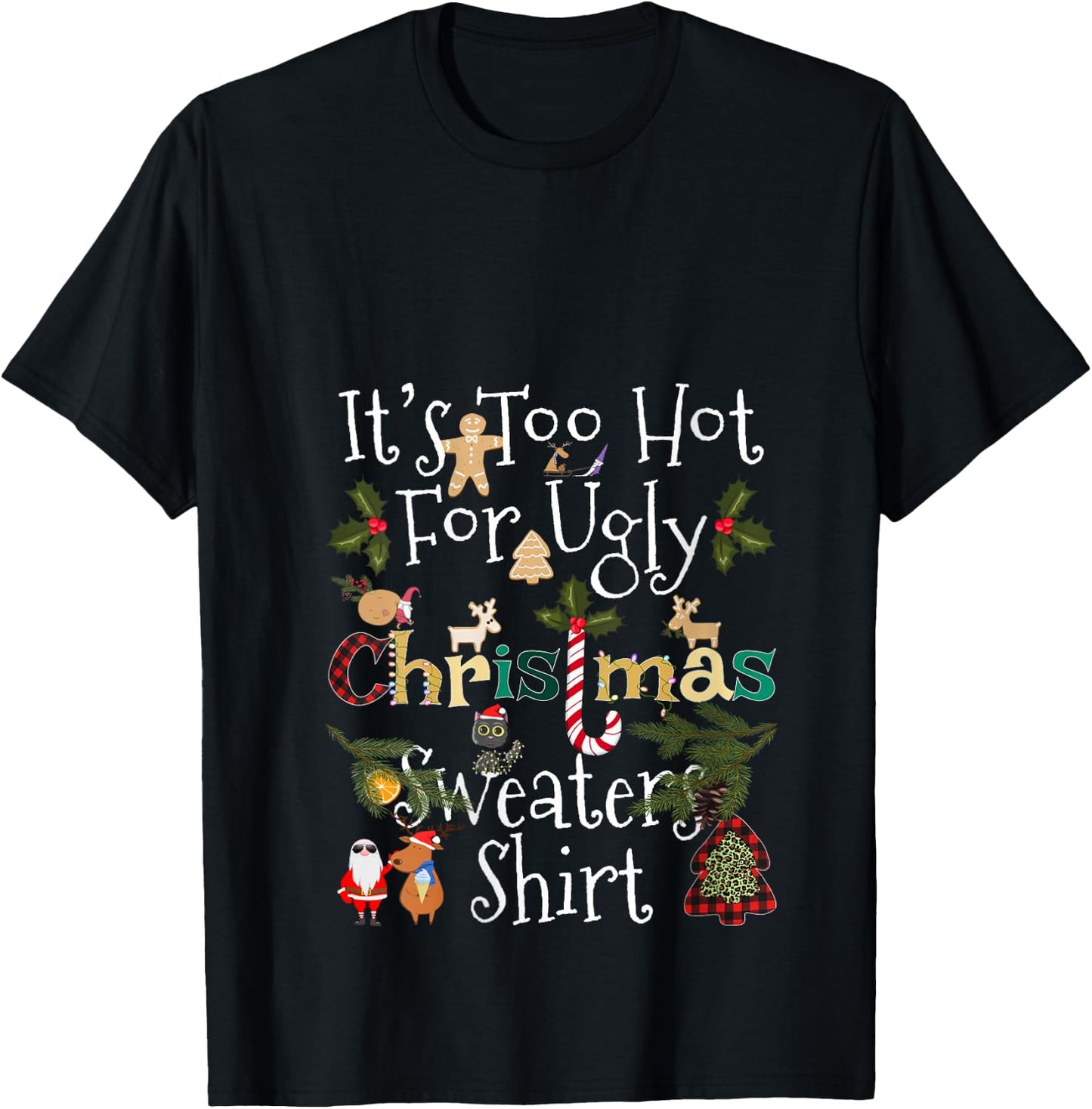 It's Too Hot for Ugly Christmas Sweaters Shirt Funny Xmas V-Neck T-Shirt - T-Shirt | Black