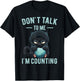 Don't Talk To Me I'm Counting Cat Knits Hand Knitting Funny T-Shirt - T-Shirt | Black