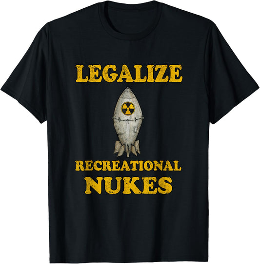 Legalize Recreational Nukes T-Shirt - T-Shirt | Black