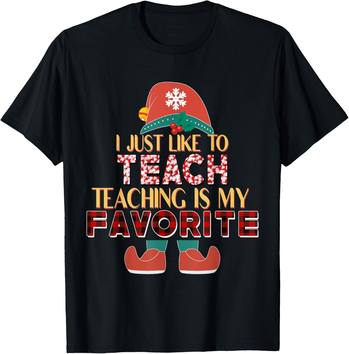 I Just Like To Teach Teaching Is My Favorite Elf Teacher T-Shirt - T-Shirt | Black