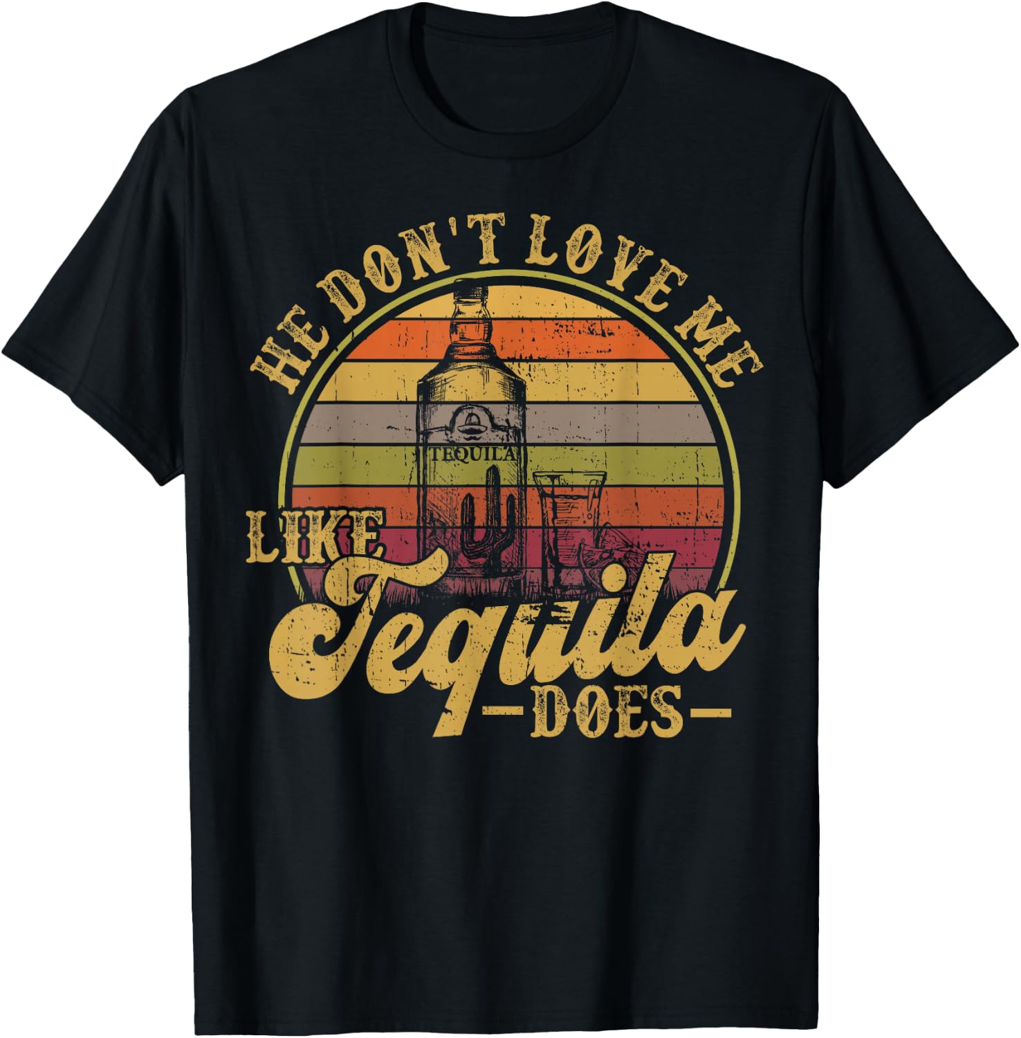 He Dont Love Me Like Tequila Does Funny Mexican Drinking T-Shirt - T-Shirt | Black