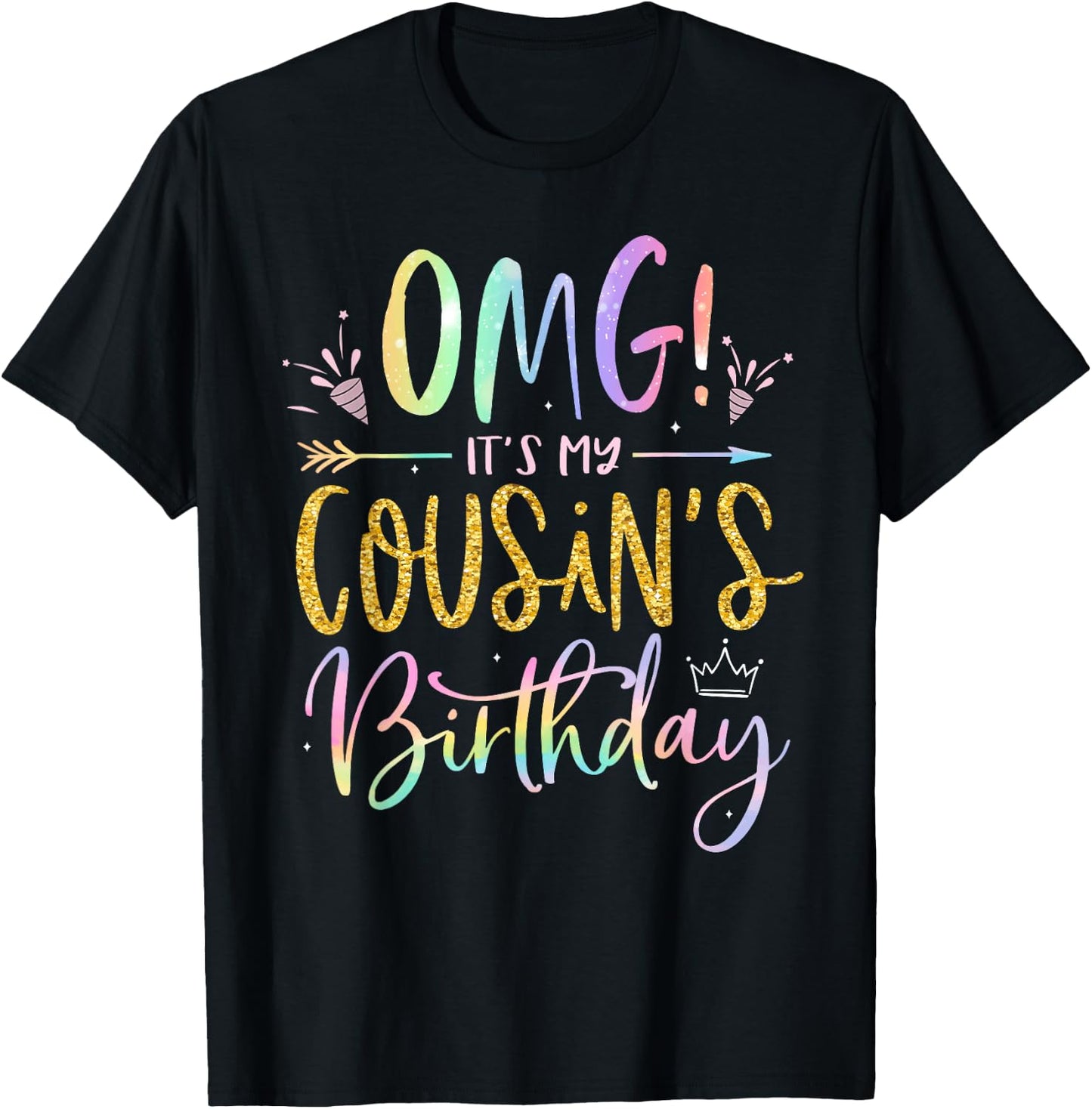 OMG It's My Cousin's Birthday Happy BDay Tie Dye T-Shirt - T-Shirt | Black