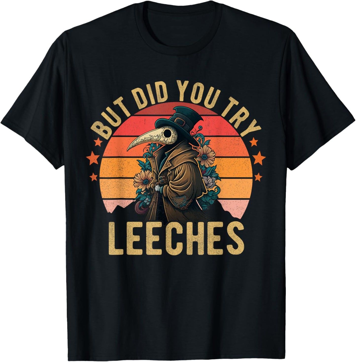 But did you try Leeches Plague Doctor Mask Cloak Funny T-Shirt - T-Shirt | Black