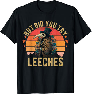 But did you try Leeches Plague Doctor Mask Cloak Funny T-Shirt - T-Shirt | Black