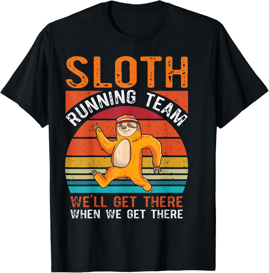 Sloth running team we will get there when we get there Sloth T-Shirt - T-Shirt | Black