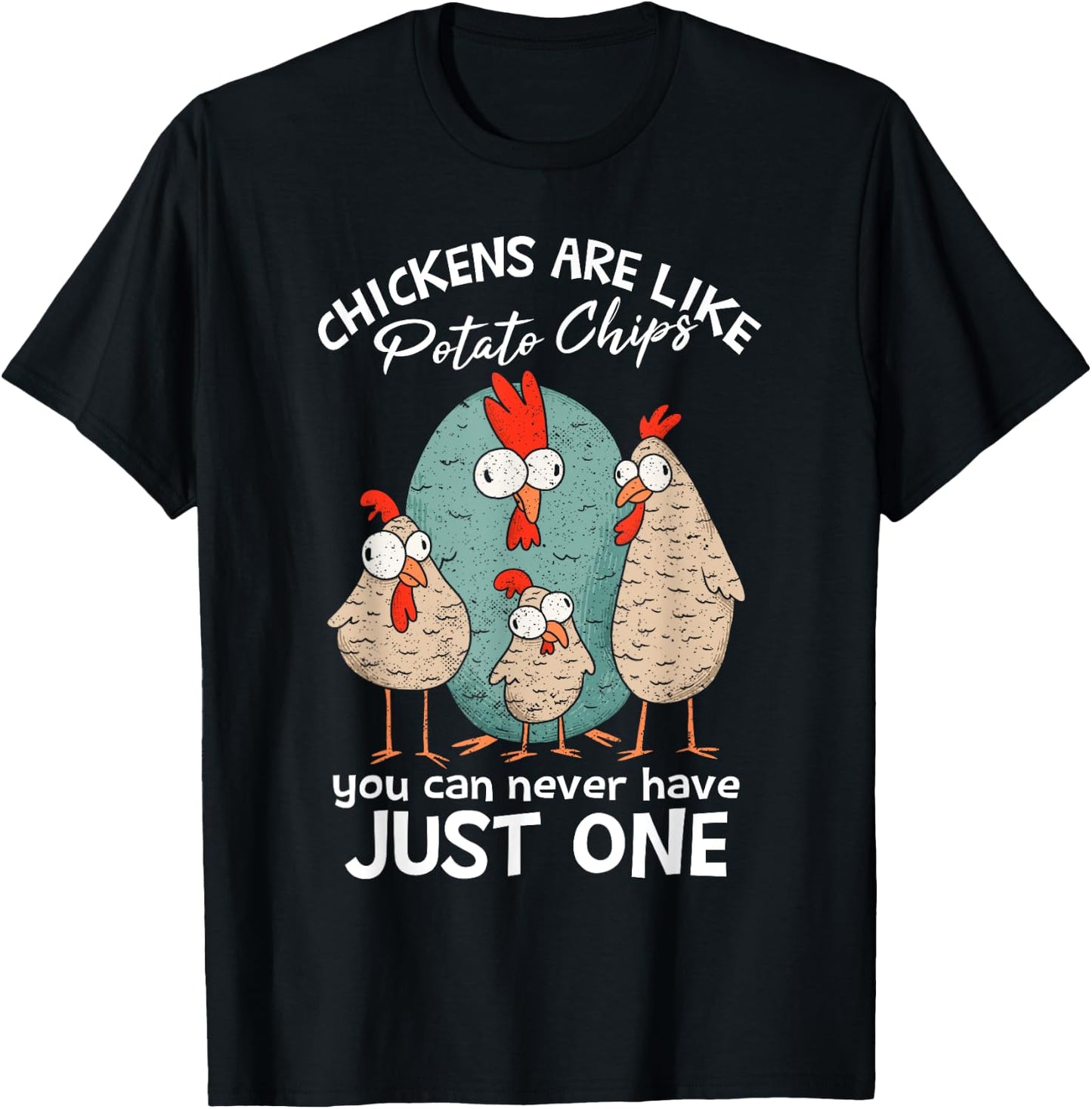 Chickens Are Like Potato Chips | Farm Chicken Lover T-Shirt - T-Shirt | Black