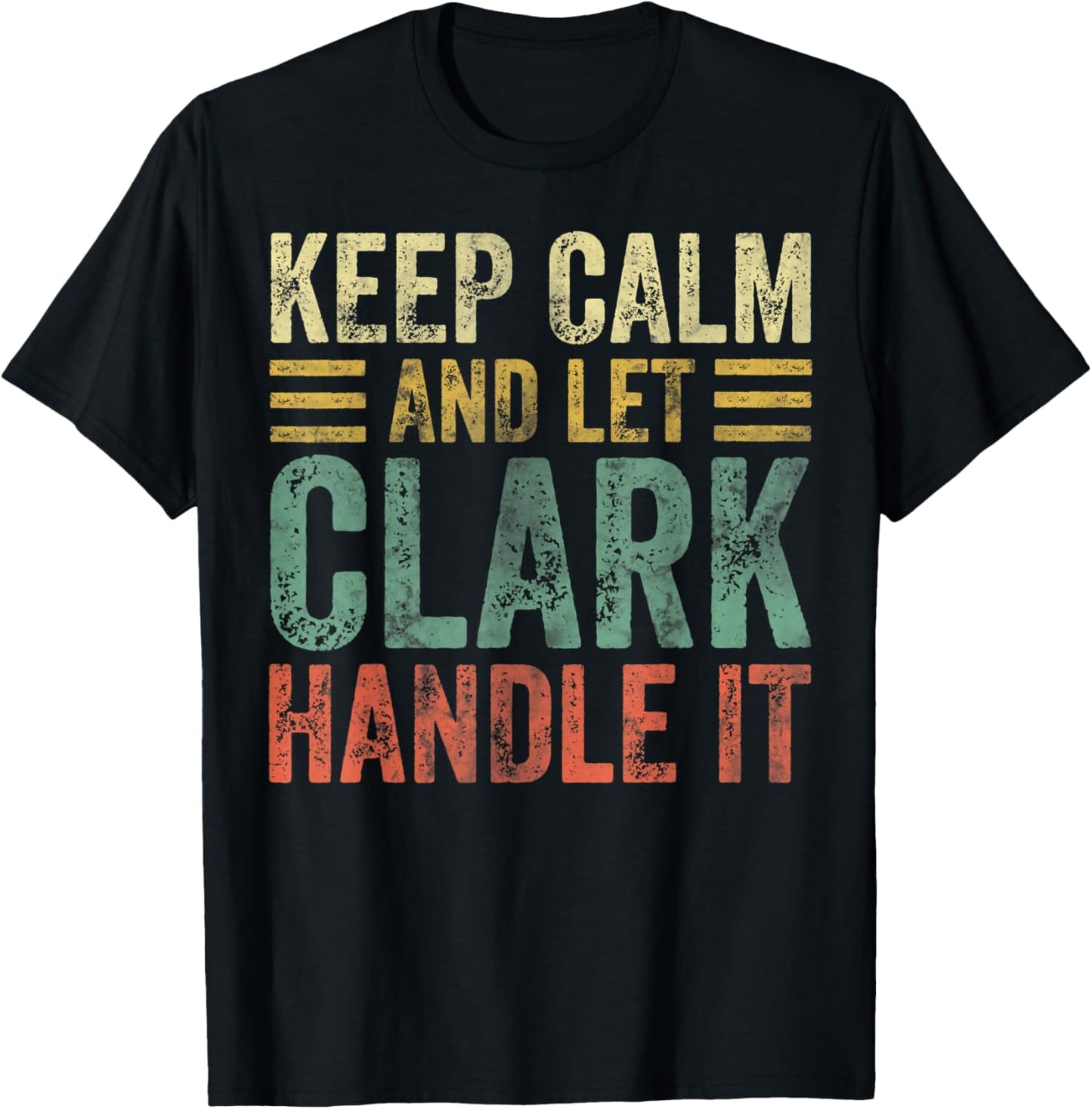 Personalized Name Shirt Keep Calm And Let Clark Handle it T-Shirt - T-Shirt | Black