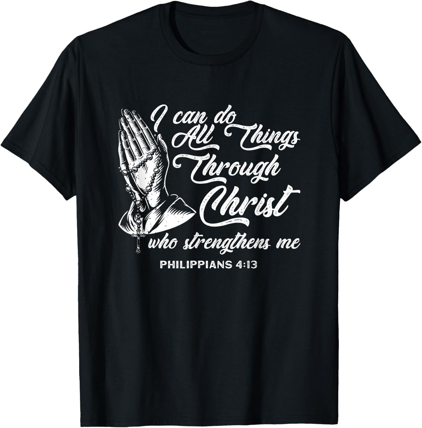 Can Do All Things Through Christ Who Strengthens Me T-Shirt - T-Shirt | Black