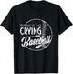 There Is No Crying In Baseball Sports Funny Baseball T-Shirt - T-Shirt | Black